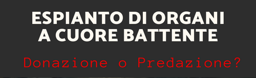 Espianto di organi a cuore battente - Donazione o predazione?